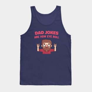 Funny Dad Jokes Are How Eye Roll Tank Top
